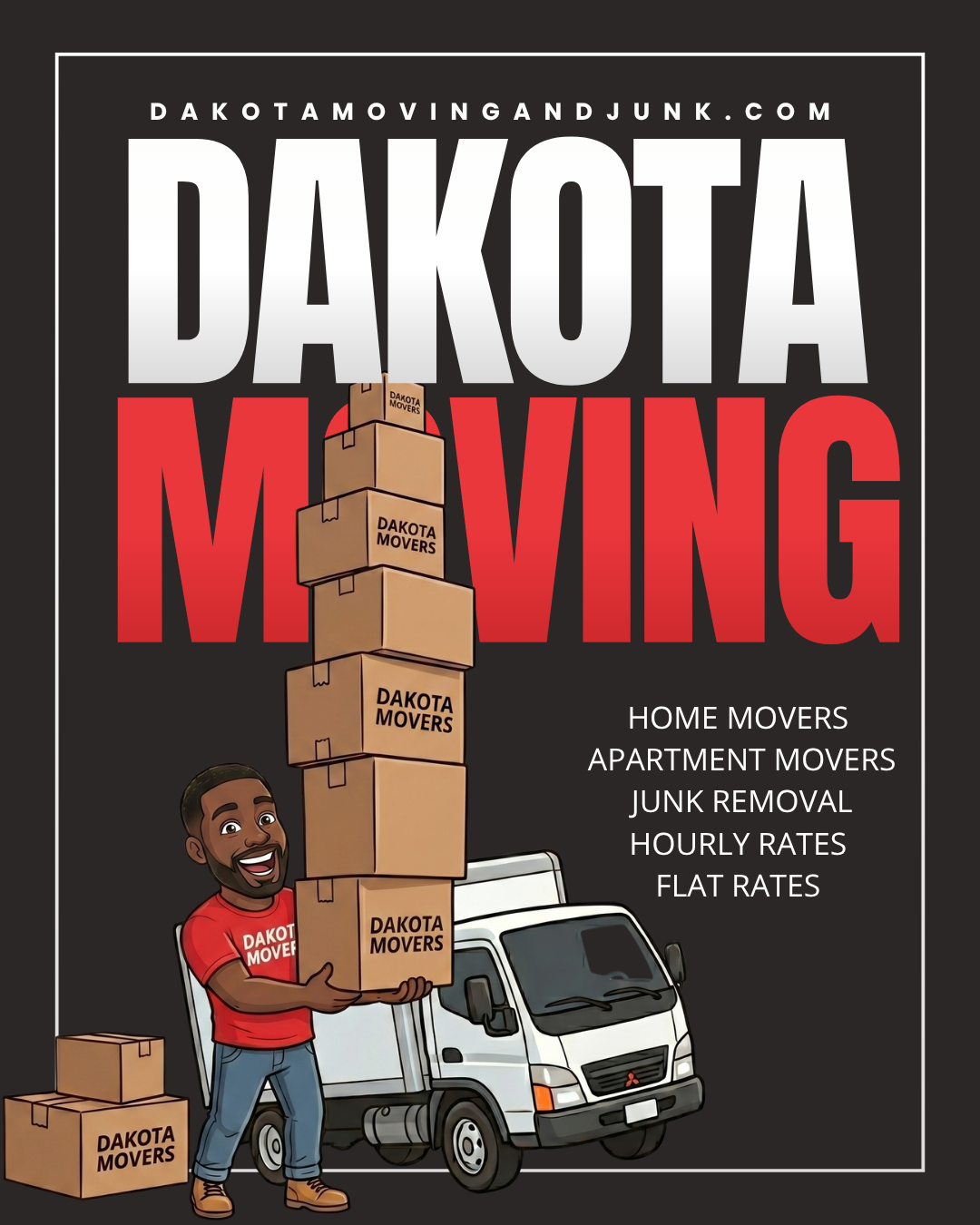 Dakota Moving & Junk service poster — home movers, apartment movers, junk removal, hourly and flat rates